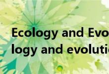 Ecology and Evolution(生态与演化)（ecology and evolution）