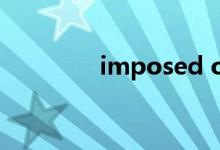 imposed on（imposed）